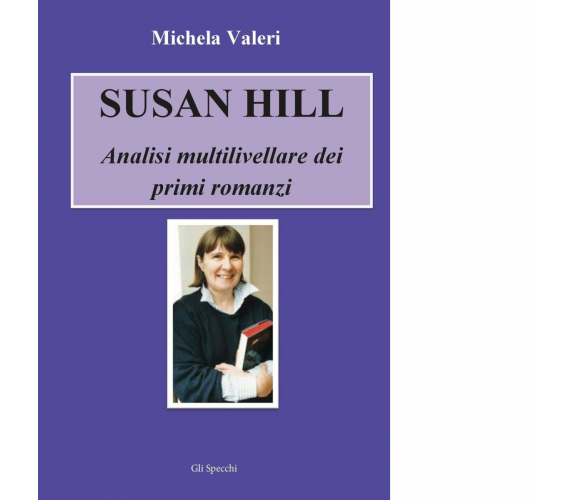 Susan Hill. Analisi multilivellare dei primi romanzi di Valeri Michela - 2016