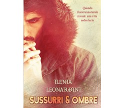 Sussurri & ombre	 di Ilenia Leonardini,  2019,  Youcanprint