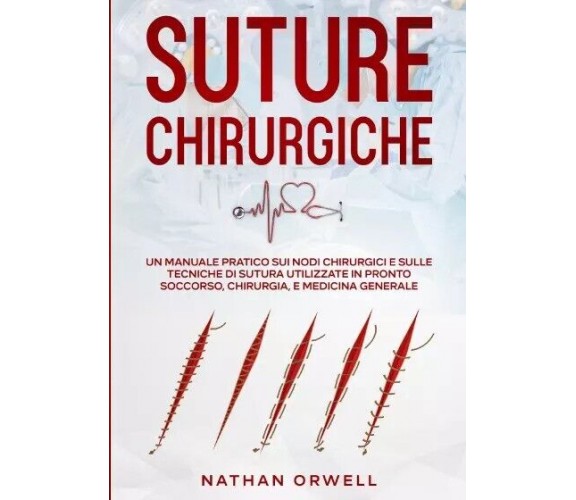 Suture Chirurgiche. Un manuale pratico sui nodi chirurgici e sulle tecniche di s