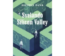 Svelando Silicon Valley di Michele Duva, 2022, Youcanprint