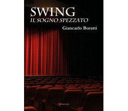 Swing - Il sogno spezzato	 di Giancarlo Buratti,  2018,  Youcanprint