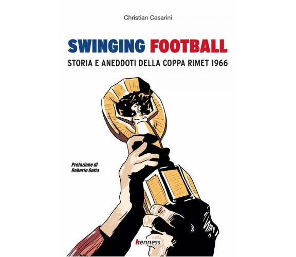 Swinging football - Christian Cesarini -  Kenness Publishing, 2020