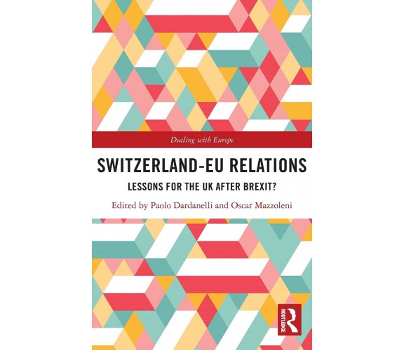 Switzerland-eu Relations - Paolo Dardanelli, Oscar Mazzoleni - 2021