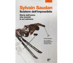 Sylvain Saudan, lo sciatore dell'impossibile - Paul Dreyfus - Mulatero, 2022