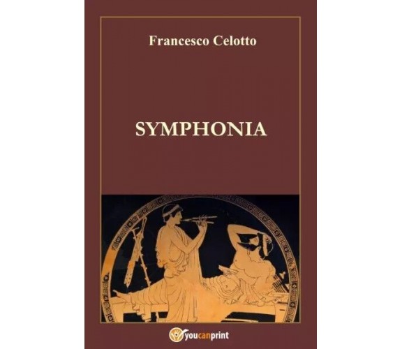 Symphonia di Francesco Celotto, 2023, Youcanprint