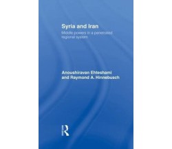 Syria and Iran: Middle Powers in a Penetrated Regional System - ROUTLEDGE, 2014