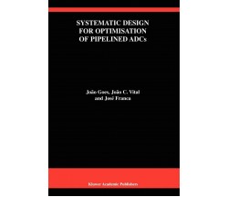 Systematic Design for Optimisation of Pipelined Adcs - José E. Franca - 2010