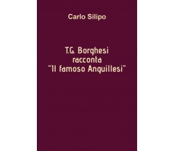 T. G. Borghesi racconta «Il famoso Anguillesi» di Carlo Silipo,  2021,  Youcanpr