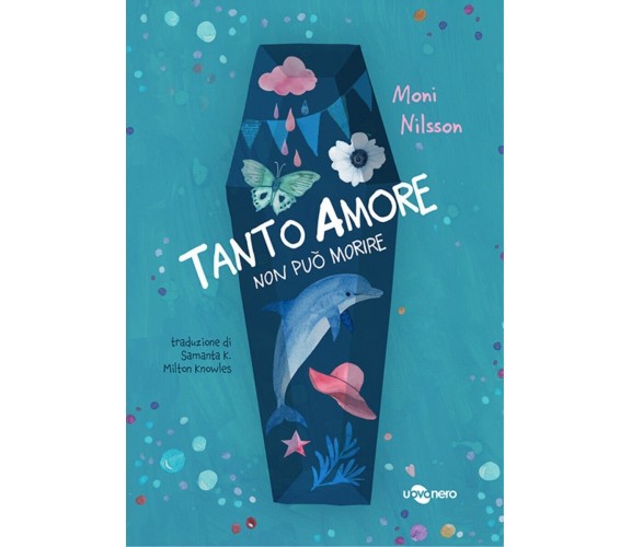 TANTO AMORE NON PUÒ MORIRE. EDIZ. ILLUSTRATA di Nilsson Moni, 2023, Uovonero