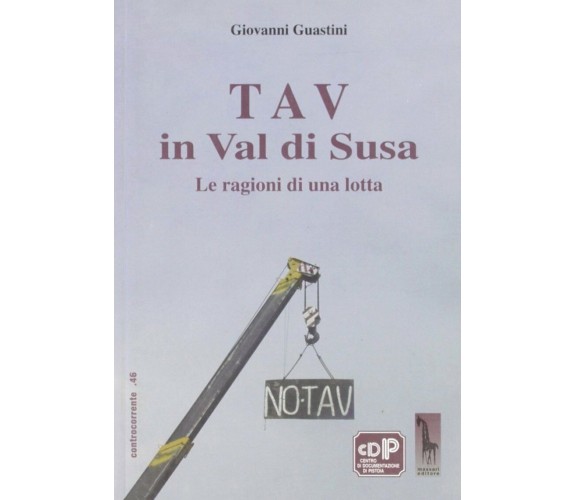 TAV in Val di Susa le ragioni di una lotta di Giovanni Guastini,  2006,  Massari