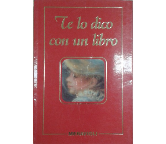 TE LO DICO CON UN LIBRO -AA.VV - MERAVIGLI - 2005 - M