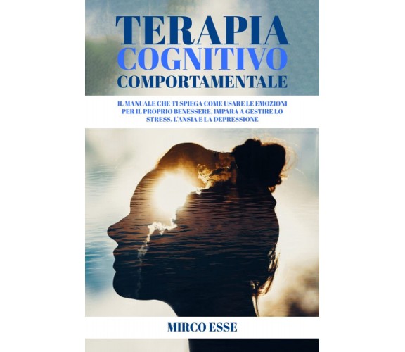 TERAPIA COGNITIVO COMPORTAMENTALE - Mirco Esse - ‎Independently, 2021 