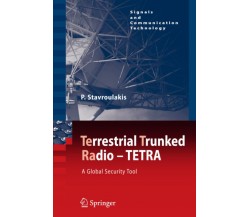 TErrestrial Trunked RAdio - TETRA - Peter Stavroulakis - Springer, 2010