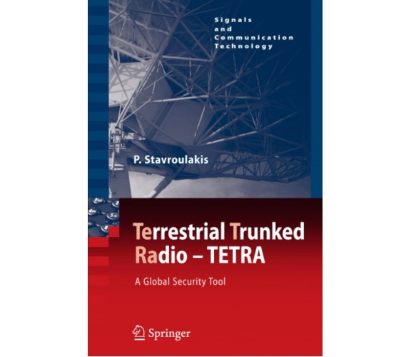 TErrestrial Trunked RAdio - TETRA - Peter Stavroulakis - Springer, 2010