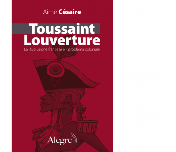 TOUSSAINT LOUVERTURE E I GIACOBINI NERI di Césaire Aimé - 2023