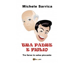 TRA PADRE E FIGLIO	 di Michele Sarrica,  2020,  Youcanprint