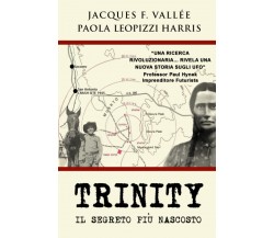 TRINITY: Il segreto più nascosto - Jacques Vallée -Independently published, 2021