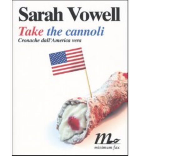 Take the cannoli di Sarah Vowell - minimum fax, 2005