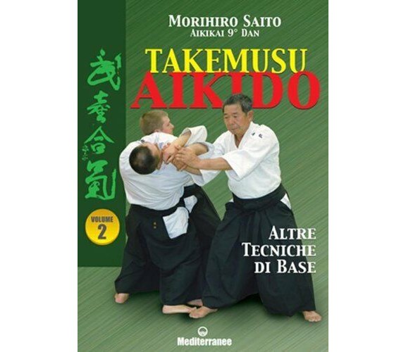 Takemusu aikido. Altre tecniche di base (Vol. 2) - Morihiro Saito - 2002