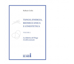 Tango. Energia, biomeccanica e cinestetica. VOLUME 2 di Cirillo Raffaele - 2014