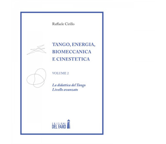 Tango. Energia, biomeccanica e cinestetica. VOLUME 2 di Cirillo Raffaele - 2014