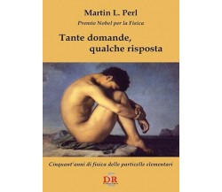 Tante domande, qualche risposta. Cinquant’anni di fisica delle particelle elemen