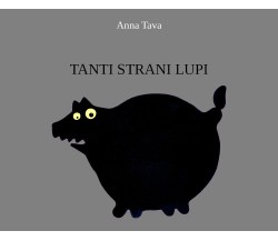 Tanti strani lupi di Anna Tava,  2021,  Youcanprint