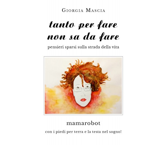 Tanto per fare non sa da fare di Giorgia Mascia,  2019,  Youcanprint