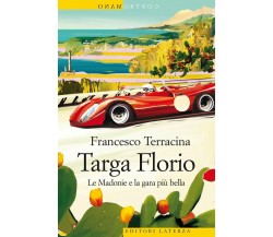 Targa Florio. Le Madonie e la gara più bella - Francesco Terracina -Laterza,2021