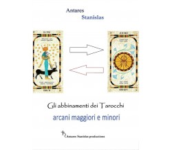 Tarocchi. Abbinamenti fra arcani maggiori e minori	 di Stanislas Antares,  2016