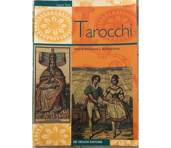 Tarocchi. Interpretazione - divinazione di Laura Tuan, 2002, De Vecchi Editor