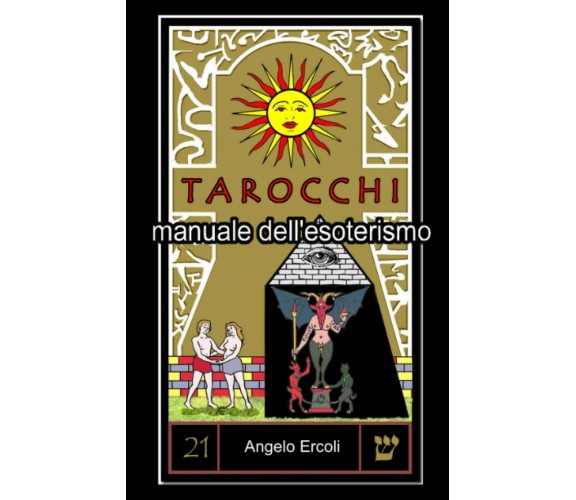 Tarocchi Manuale Dell’esoterismo di Angelo Ercoli,  2020,  Indipendently Publish