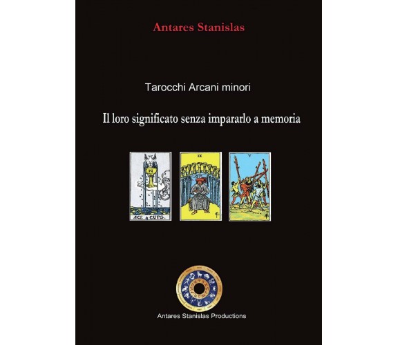 Tarocchi arcani minori, il loro significato senza impararlo a memoria di Antares