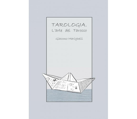 Tarologia L’arte del Tarocco di Giacomo Marighelli,  2020,  Indipendently Publis