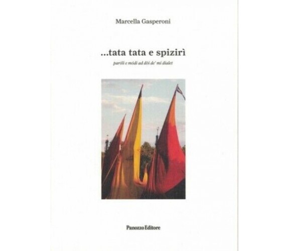 ...Tata tata e sprizirì. Paroli e modi ad doi de mi dialet di Marcella Gaspero