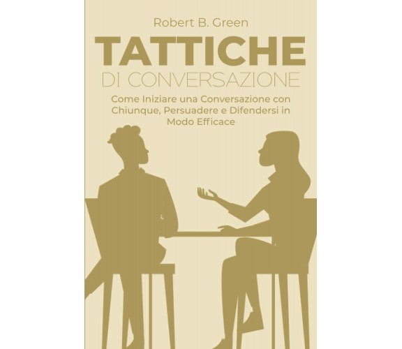 Tattiche di Conversazione - Robert B. Green - ‎Independently published, 2022