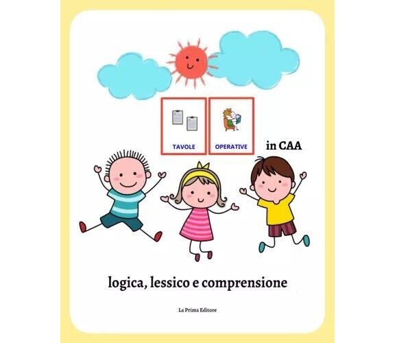 Tavole operative in CAA: logica, lessico e comprensione. Libro operativo in CAA	