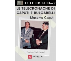 Te le ricordi... le telecronache di Caputi e Bulgarelli? - Massimo Caputi - 2022