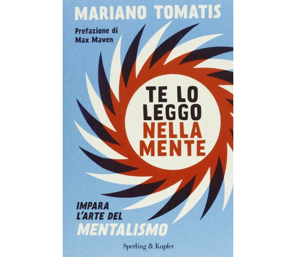 Te lo leggo nella mente. Impara l'arte del mentalismo - Tomatis - Sperling, 2020