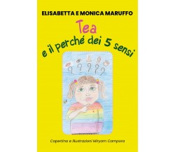 Tea e il perché dei 5 sensi di Elisabetta Maruffo, Monica Maruffo, 2020, Youcanp