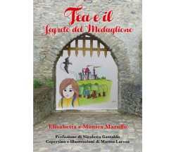 Tea e il segreto del medaglione - Elisabetta Maruffo, Monica Maruffo,  2019