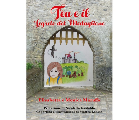 Tea e il segreto del medaglione - Elisabetta Maruffo, Monica Maruffo,  2019