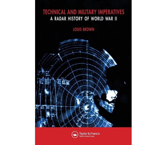 Technical and Military Imperatives - Louis Brown - CRC Press, 1999