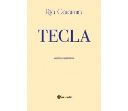 Tecla	 di Rita Caramma,  2017,  Youcanprint