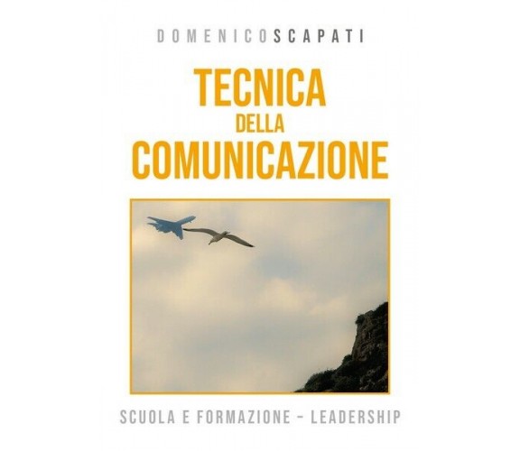 Tecnica della comunicazione  di Domenico Scapati,  2019,  Youcanprint - ER