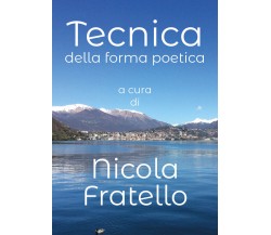 Tecnica della forma Poetica,  di Nicola Fratello,  2018,  Youcanprint