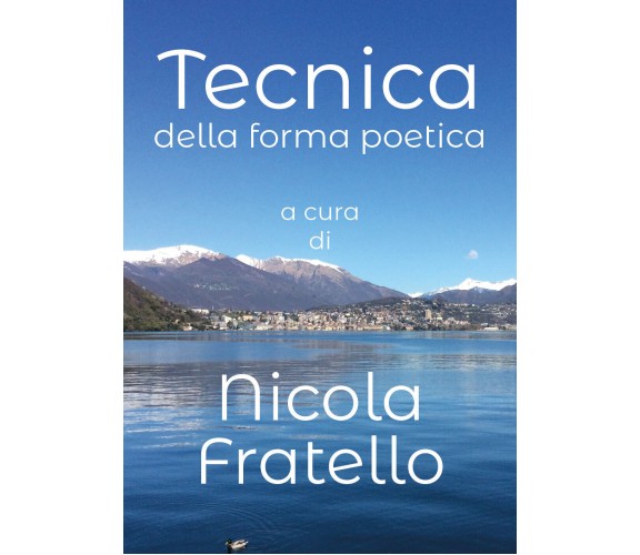 Tecnica della forma Poetica,  di Nicola Fratello,  2018,  Youcanprint