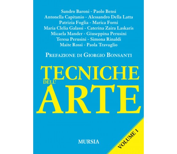 Tecniche dell’arte. Volume 1 - ugo Mursia editore, 2021