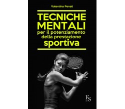 Tecniche mentali per il potenziamento della prestazione sportiva - Penati, 2015