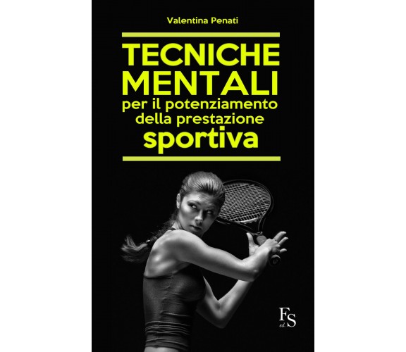 Tecniche mentali per il potenziamento della prestazione sportiva - Penati, 2015